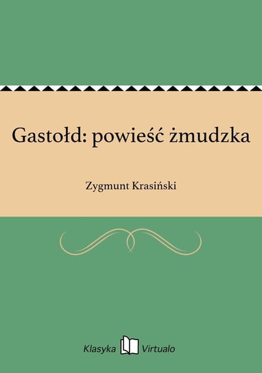 Gastołd: powieść żmudzka Krasiński Zygmunt