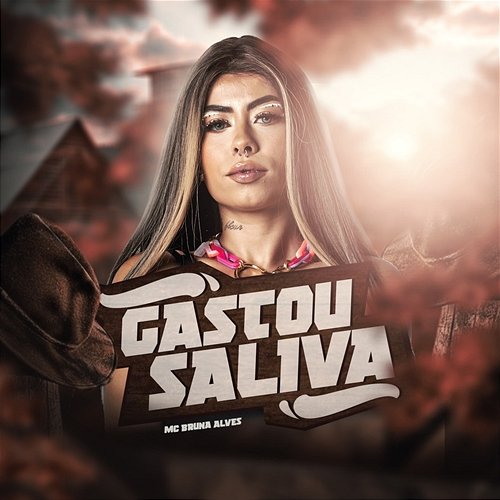Gastou Saliva MC Bruna Alves