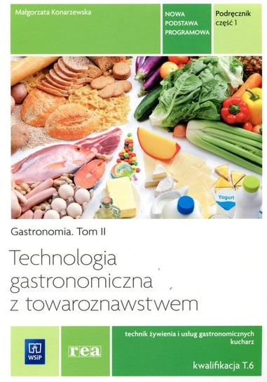 Gastronomia. Podręcznik. Część 1. Technologia gastronomiczna z towaroznawstwem. Tom 2 Konarzewska Małgorzata