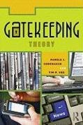Gatekeeping Theory Shoemaker Pamela J., Vos Timothy