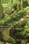 Gathering Moss. A Natural and Cultural History of Mosses Kimmerer Robin Wall