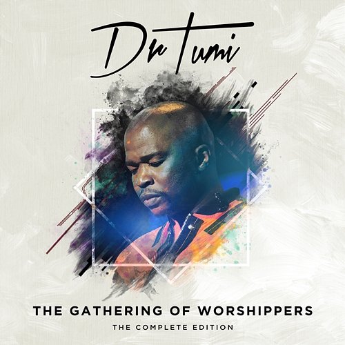 Gathering Of Worshippers : The Complete Edition Dr Tumi