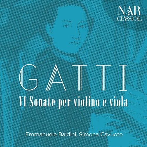 Gatti: VI Sonate Per Violino e Viola Emmanuele Baldini, Thomas Cavuoto