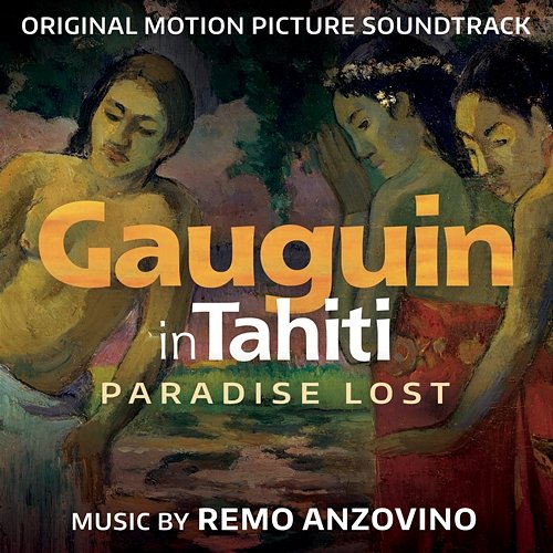 Gauguin in Tahiti - Paradise Lost (Original Motion Picture Soundtrack) Remo Anzovino