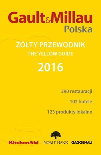 Gault&Millau. Polska. Żółty przewodnik 2016 Opracowanie zbiorowe