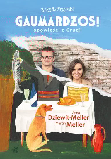 Gaumardżos! Opowieści z Gruzji Dziewit-Meller Anna, Meller Marcin