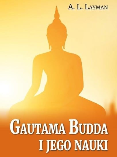 Gautama Budda i jego nauki A. L. Layman