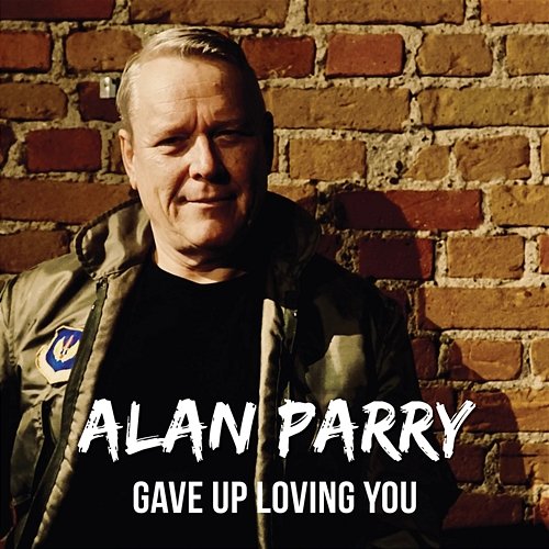 Gave up Loving You Alan Parry