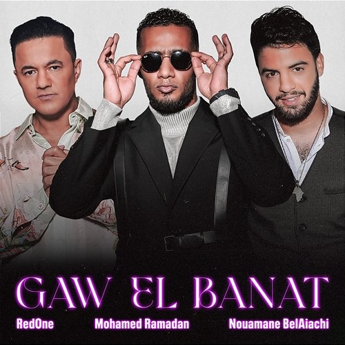 Gaw El Banat Mohamed Ramadan, RedOne, Nouamane Belaiachi
