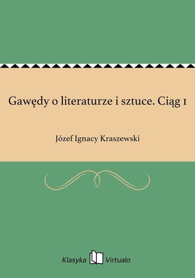 Gawędy o literaturze i sztuce. Ciąg 1 Kraszewski Józef Ignacy