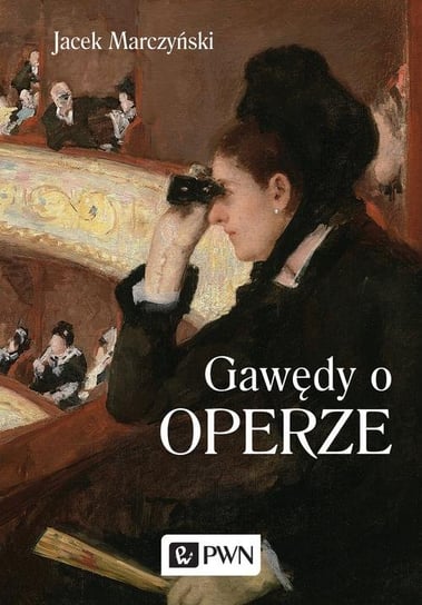 Gawędy o operze Marczyński Jacek