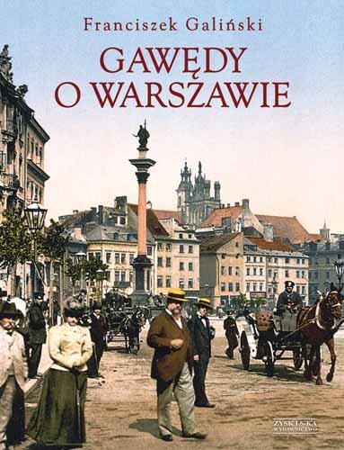 Gawędy o Warszawie Galiński Franciszek