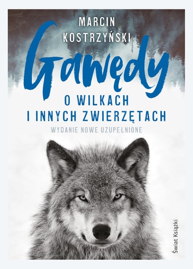 Gawędy o wilkach i innych zwierzętach Kostrzyński Marcin