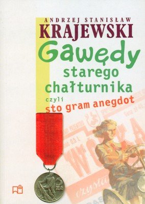 Gawędy Starego Chałturnika, czyli Sto Gram Anegdot Krajewski Stanisław