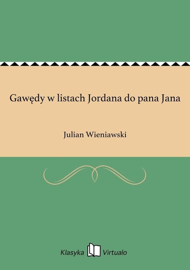 Gawędy w listach Jordana do pana Jana Wieniawski Julian