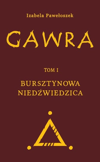 Gawra. Tom 1. Bursztynowa Niedźwiedzica - ebook epub Izabela Pawełoszek