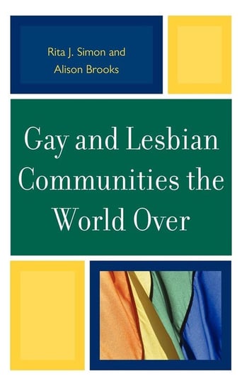 Gay and Lesbian Communities the World Over Simon Rita J.