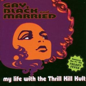 Gay, Black & Married My Life With The Thrill Kill Kult
