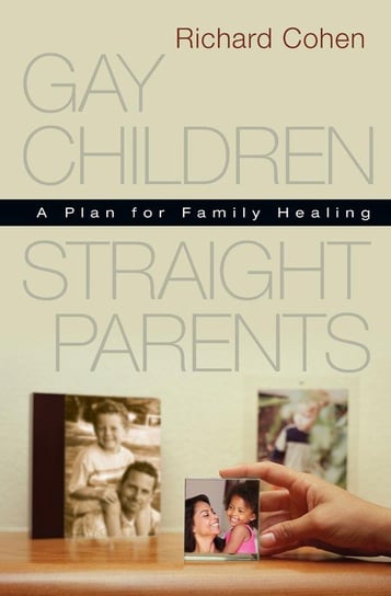 Gay Children, Straight Parents Cohen Richard
