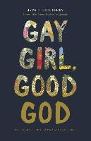 Gay Girl, Good God: The Story of Who I Was, and Who God Has Always Been Perry Jackie Hill
