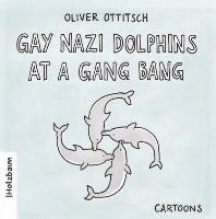 Gay Nazi Dolphins at a Gang Bang Ottitsch Oliver