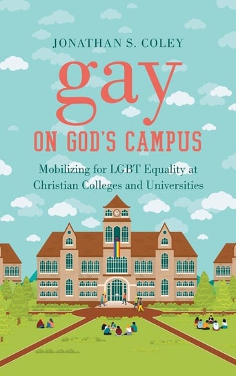 Gay on God's Campus Coley Jonathan S.