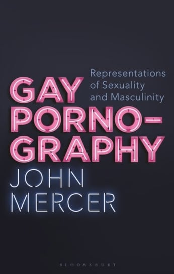 Gay Pornography: Representations of Sexuality and Masculinity John Mercer