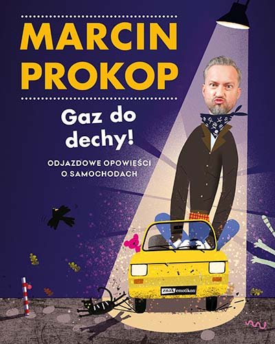 Gaz do dechy! Odjazdowe opowieści o samochodach Prokop Marcin