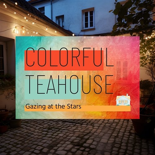 Gazing at the Stars Colorful Teahouse