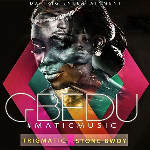 GBEDU Trigmatic feat. Stonebwoy