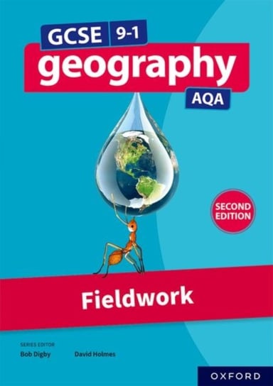 GCSE 9-1 Geography AQA: Fieldwork Second Edition David Holmes