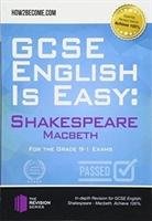 GCSE English is Easy: Shakespeare - Macbeth How2become