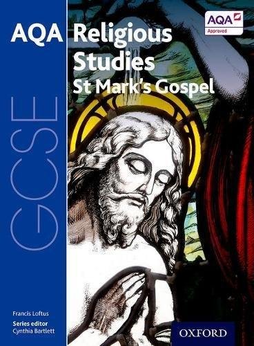 GCSE Religious Studies for AQA: St Marks Gospel Francis Loftus