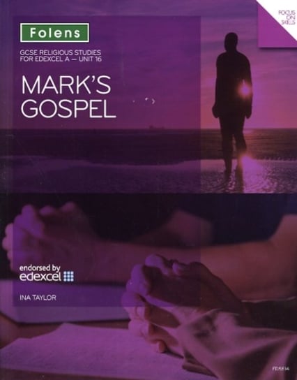 GCSE Religious Studies: Marks Gospel: Edexcel A Unit 16 Ina Taylor