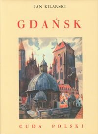 Gdańsk. Cuda Polski Kilarski Jan