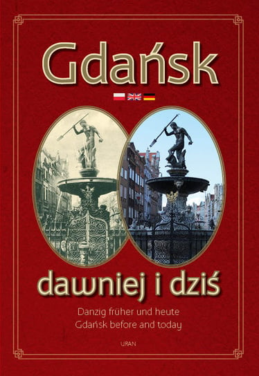 Gdańsk dawniej i dziś Krzyżowski Grzegorz