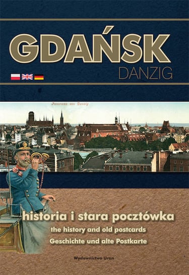 Gdańsk, historia i stara pocztówka Krzyżowski Grzegorz, Brywczyński Lech, Bracka-Kondracka Marzenna