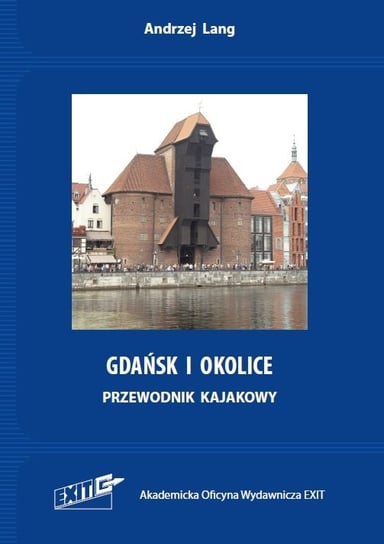 Gdańsk i okolice. Przewodnik kajakowy Lang Andrzej