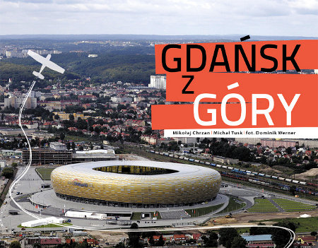 Gdańsk z góry Chrzan Mikołaj, Tusk Michał