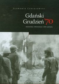 Gdański Grudzień '70 Cenckiewicz Sławomir