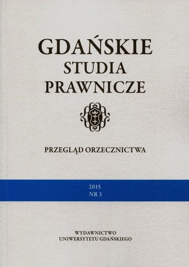 Gdańskie studia prawnicze. Przegląd orzecznictwa nr 3/2015 Opracowanie zbiorowe