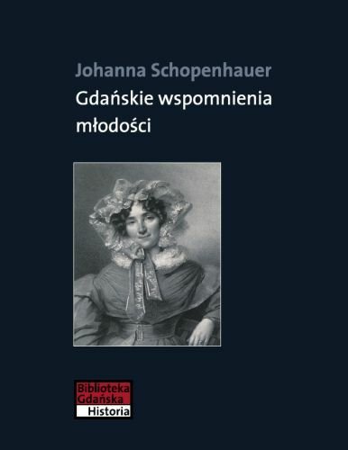 Gdańskie Wspomnienia Młodości Schopenhauer Johanna