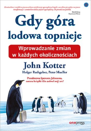 Gdy góra lodowa topnieje. Wprowadzanie zmian w każdych okolicznościach Kotter John, Rathgeber Holger, Mueller Peter