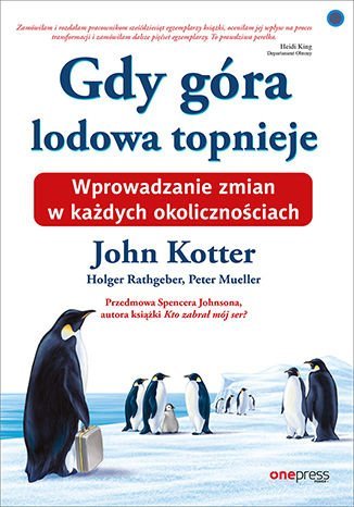 Gdy góra lodowa topnieje. Wprowadzanie zmian w każdych okolicznościach - ebook epub Johnson Spencer, Mueller Peter, Rathgeber Holger, Kotter John