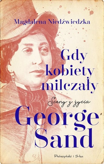 Gdy kobiety milczały. Sceny z życia George Sand - ebook epub Niedźwiedzka Magdalena