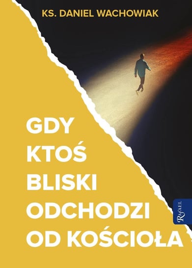 Gdy ktoś bliski odchodzi od Kościoła - ebook PDF Daniel Wachowiak