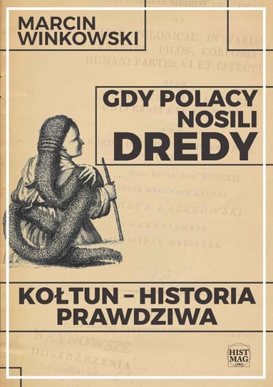 Gdy Polacy nosili dredy. Kołtun – historia prawdziwa Winkowski Marcin