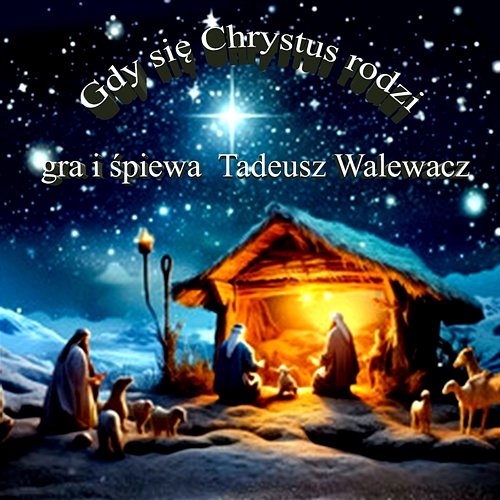 Gdy się Chrystus rodzi Tadeusz Walewacz