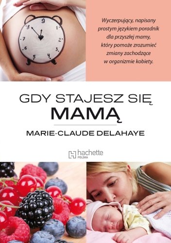 Gdy stajesz się mamą Delahaye Marie-Claude