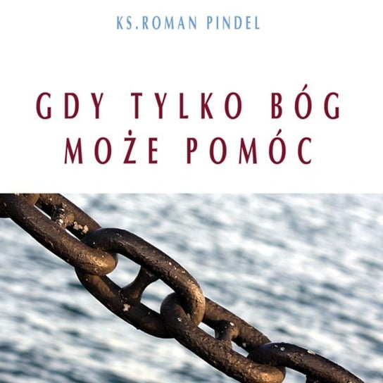 Gdy tylko Bóg może pomóc - audiobook Pindel Roman